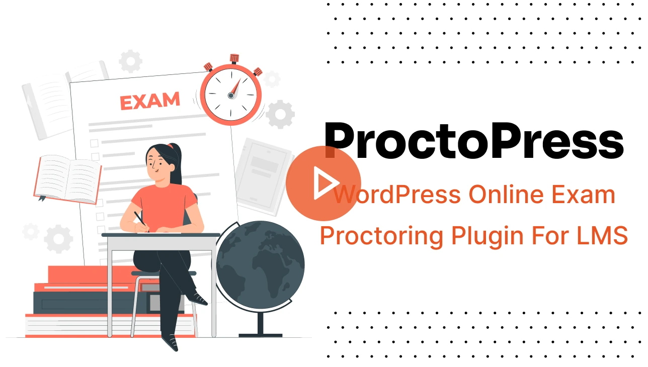 ProctoPress: WordPress Online Exam Proctoring For LMS